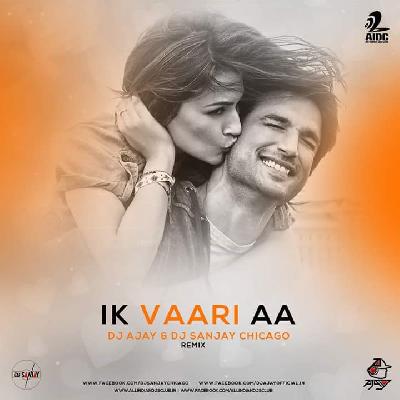 Ik Vaari Aa (Raabta) - Dj Ajay & Dj Sanjay Chicago